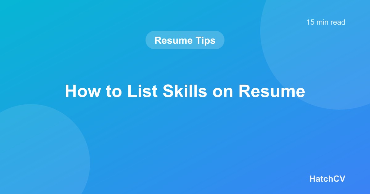 How to List Skills on a Resume (2025) + Examples | HatchCV